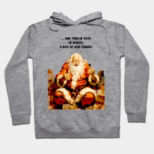 Puff Sumo: Santa Reacting to a Cigar Request for Flavor Infused Acid Cigars on a light (Knocked Out) background Hoodie